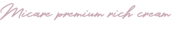 Micare premium rich cream