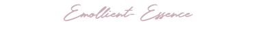 Emollient- Essence