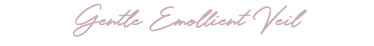 Gentle Emollient Veil